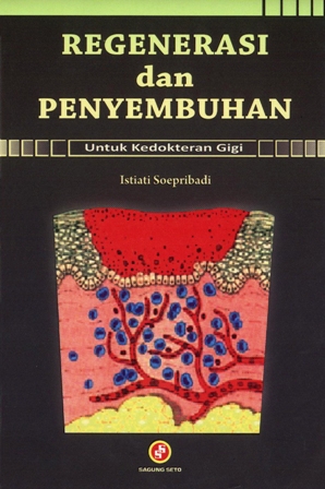 Cover Regenesasi dan Penyembuhan untuk Kedokteran Gigi / Soepribadi Istiati