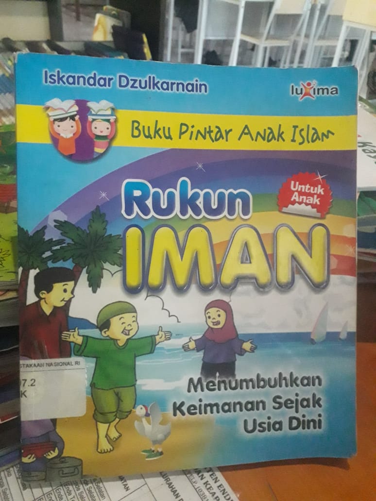 Cover Rukun Iman :  Menumbuhkan Keimanan Sejak Usia Dini / Iskandar Dzulkarnain