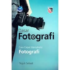 Cover Dasar Fotografi :  Teguh Setiadi