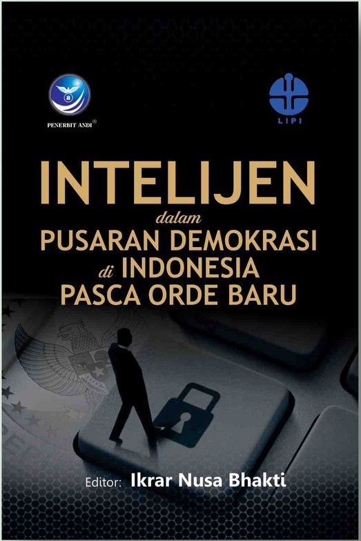 Cover Intelijen dalam Pusaran Demokrasi di Indonesia Pasca Orde Baru / Ikrar Nusa Bhakti