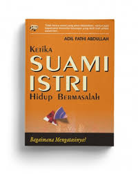 Cover Kitika Suami Istri Hidup Bermasalah :  Adil Fathi Abdullah