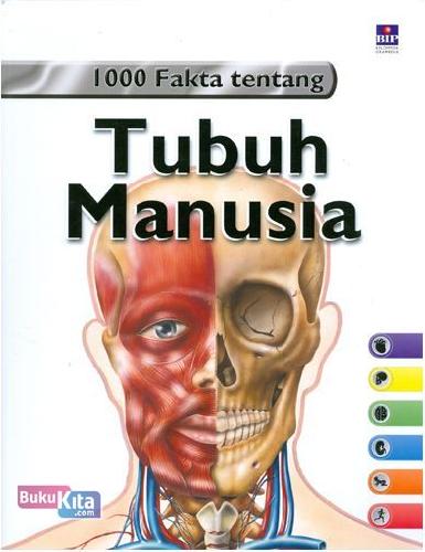 Cover 1000 Fakta tentang :  Tubuh Manusia = 1000 Things You Should Know About Human Body / Farndon, John