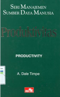 Cover Seri Manajemen Sumber Daya Manusia :  Produktivitas = The Art and Science of Business Management Productivity / A. Dale Timpe