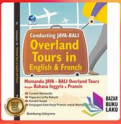 Cover Conducting JAVA-BALI Overland Tours In English & French : Memandu Java - Bali Overland Tours dengan Bahasa Inggris & Prancis / Bambang Uduyuno