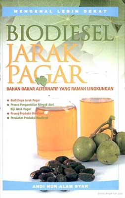 Cover Biodiesel Jarak Pagar :  Bahan Bakar Alternatif yang Ramah Lingkungan / Syah, Andi Nur Alam
