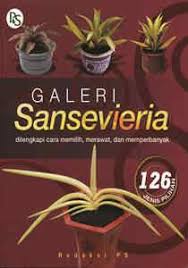 Cover Galeri Sansevieria : dilengkapi cara memilih, merawat, dan memperbanyak / Redaksi PS