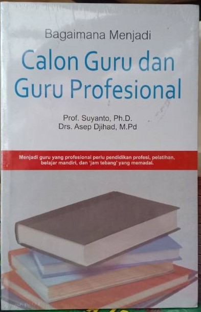Cover Bagaimana Menjadi Calon Guru Dan Guru Profesional / Suyanto