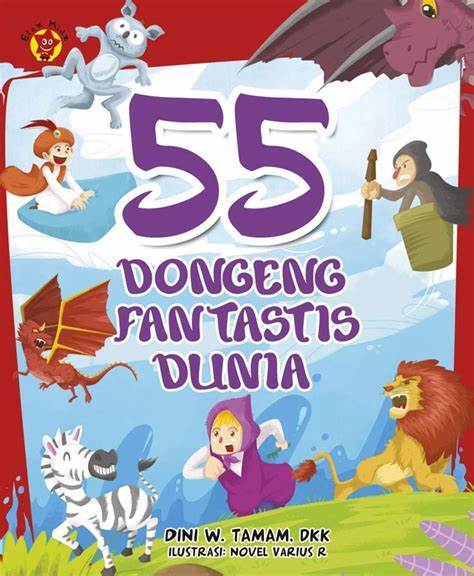 Cover 55 Dongeng Fantastis Di Dunia / Dini Tamam
