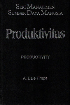 Cover Seri Manajemen Sumber Daya Manusia :  Produktivitas / A. Dale Timpe
