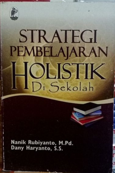 Cover Strategi Pembelajaran Holistik Di Sekolah / Nanik Rubiyanto