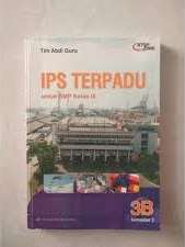 Cover IPS Terpadu :  Untuk SMP kelas IX jilid 3B / Tim Abdi Guru