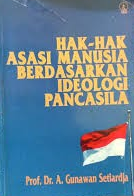 Cover hak-hak asasi Manusia berdasarkan Ideologi Pancasila / Gunawan Setiardja