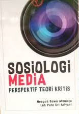 Cover Sosiologi media :  Prespektif teori kritis / Nengah Bawa Atmadja
