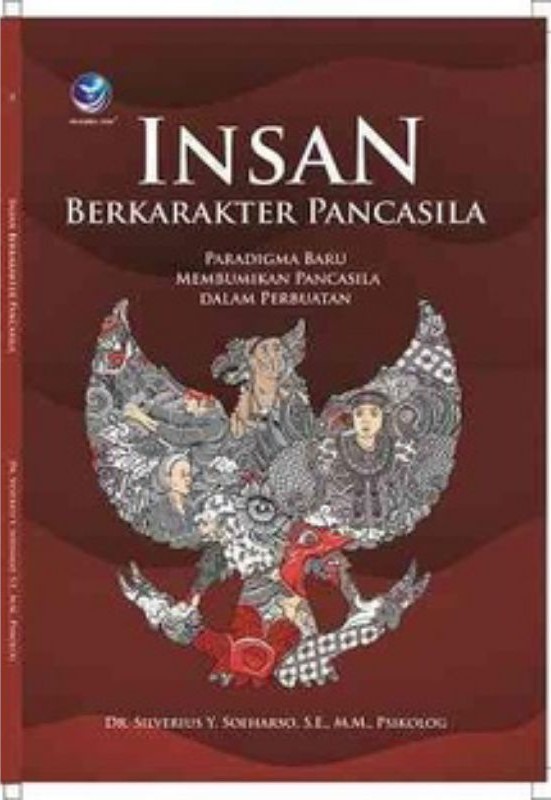 Cover Insan Berkarakter Pancasila : Pardigma Baru Membumikan Pancasila.. / Silverius Soeharso