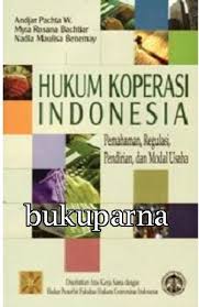 Cover Hukum Koperasi Indonesia :  Pemahaman, Regulasi, Pendirian, dan Modal Usaha / Andjar pachta W