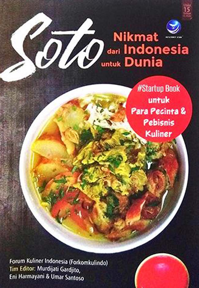 Cover Soto :  Nikmat dari Indonesia untuk Dunia / Forum Komunikasi Kuliner Indonesia (Forkomkulindo)