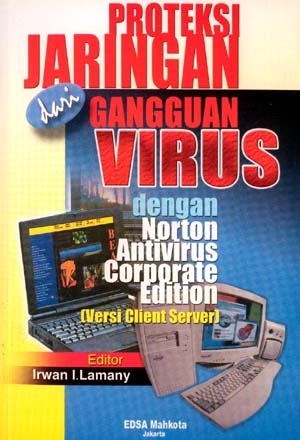 Cover Proteksi Jaringan Ganguan Virus dengan Norton Antivirus Edition :  Irwan I. Lamany