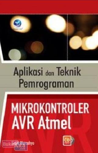 Cover Aplikasi dan Teknik Pemrograman Mikrokontroler AVR Atmel :  Sidik Nurcahaya