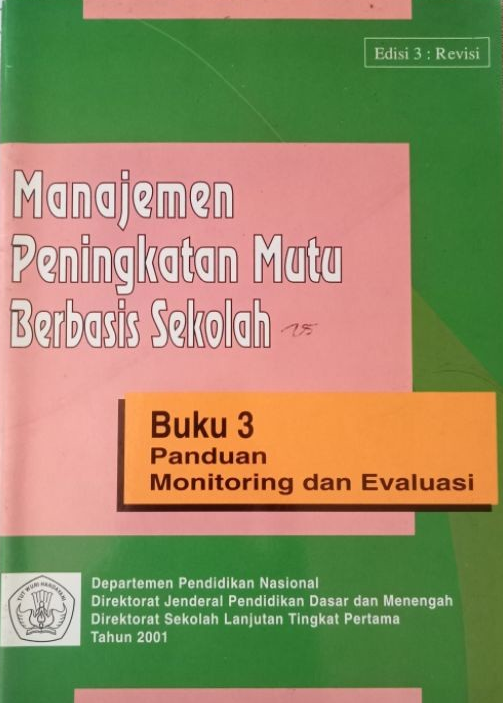 Cover Manajemen Peningkatan Mutu Berbasis Sekolah :  Buku 3 Panduan Monitoring dan Evaluasi / Departemen Pendidikan Nasional