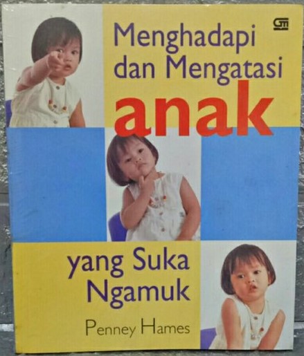 Cover Menghadapi Dan Mengatasi Anak Yang Suka Ngamuk / Hames,Paney