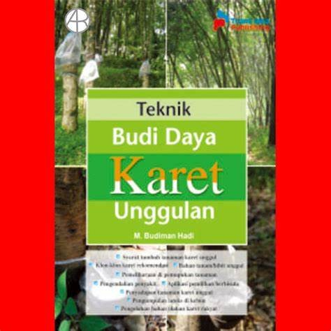 Cover Teknik Budi daya karet Unggulan / Hadi, M. Budiman