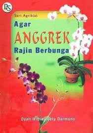 Cover Agar Anggrek Rajin Berbunga / Dyah Widiastoety Darmono