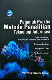 Cover Petunjuk Praktis Metode Penelitian Teknologi Informasi / Andi Wahju Rahardjo Emanuel