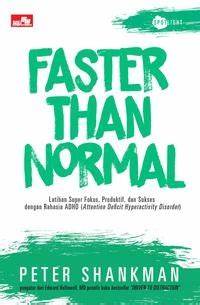 Cover Faster Than Normal : Latihan Super Fokus, Produktif dan Sikses dengan Rahasia ADHD :  Peter Shankman