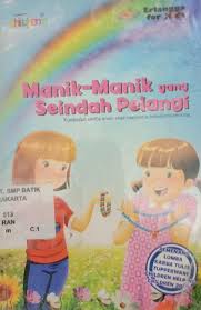 Cover Manik-manik yang Seindah Pelangi :  Kumpulan Ceriita Anak Indonesia Menolong Sesama / Sakti ibowo