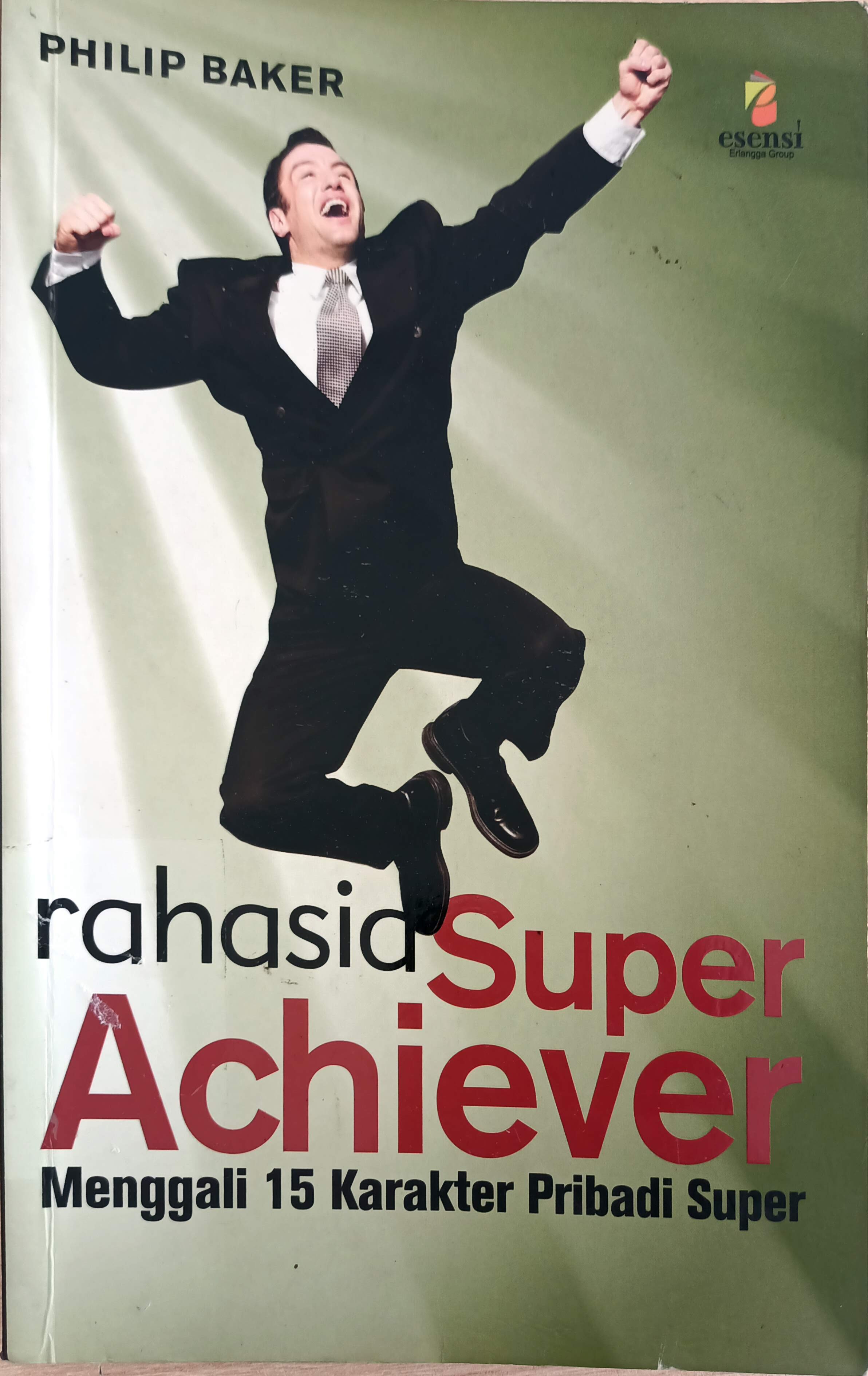 Cover Rahasia Super Achiever : Menggali 15 Karakter Pribadi Super :  Philip Baker