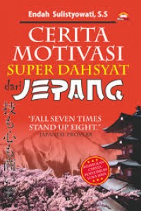 Cover Cerita Motifasi Super Dhasyat dari Jepang : Fall Seven Times Stand Up Eight :  Endah Sulistyowati