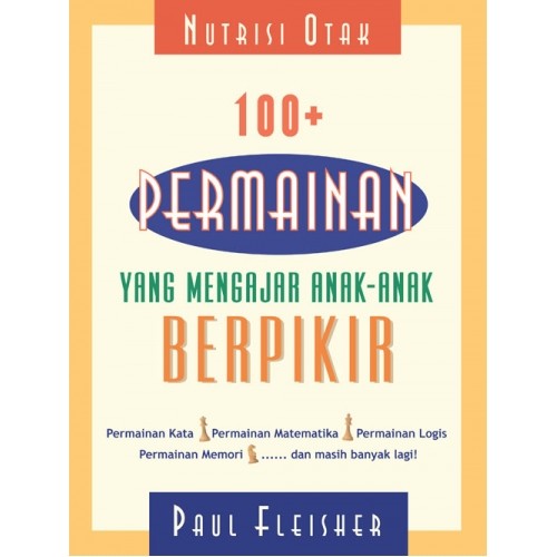 Cover Nutrisi Otak : 100+ Permainan yang mengajar anak - anak Berpikir / Fleiser, Paul