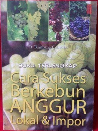 Cover Buku Terlengkap Cara Sukses Berkebun Anggur Lokal & Impor / Cahyono, Bambang