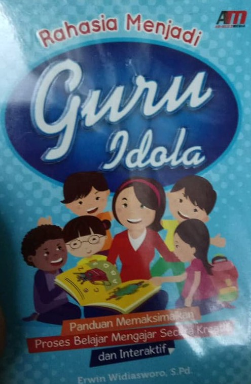 Cover Rahasia Menjadi Guru Idola / Erwin Widiasworo