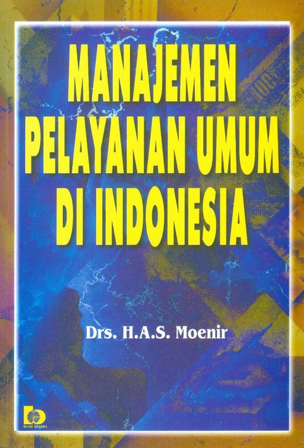 Cover Manajemen Pelayanan Umum di Indonesia / Moenir, H.A.S