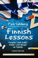 Cover Finnish Lessons :  Mengajar Lebih Sedikit, Belajar Lebih Banyak ala Finlandai / Haidar Bagir
