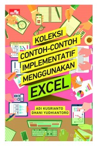 Cover Koleksi Contoh-Contoh Implementatif Menggunakan Excel / Adi Kusrianto