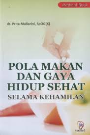 Cover Pola Makan dan Gaya Hidup Sehat Selama Kehamilan / Prita Muliarini