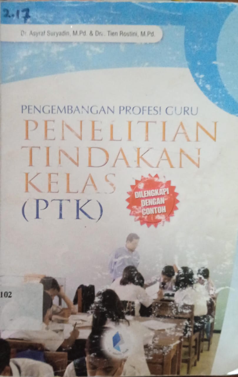 Cover Penelitian Tindakan Kelas :  Pengembangan Profesi Guru / Asyraf Suryadin