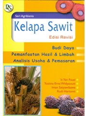 Cover Kelapa Sawit :  Budi Daya, Pemanfaatan Hasil Dan Limbah, Analisis Usaha Dan ... / Yan Fauzi