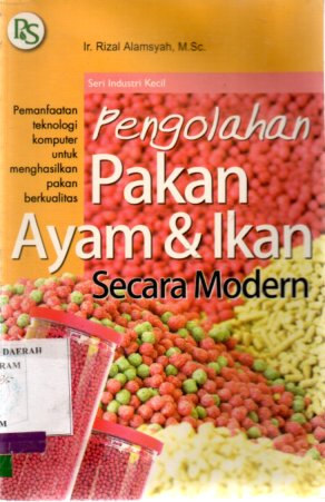 Cover Pengolahan Pakan Ayam dan Ikan Secara Moderen / Rizal Alamsyah