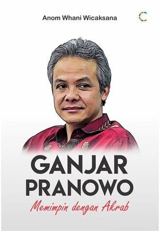 Cover Ganjar Pranowo :  Memimpin Dengan Akrab / Anom Whani Wicaksani