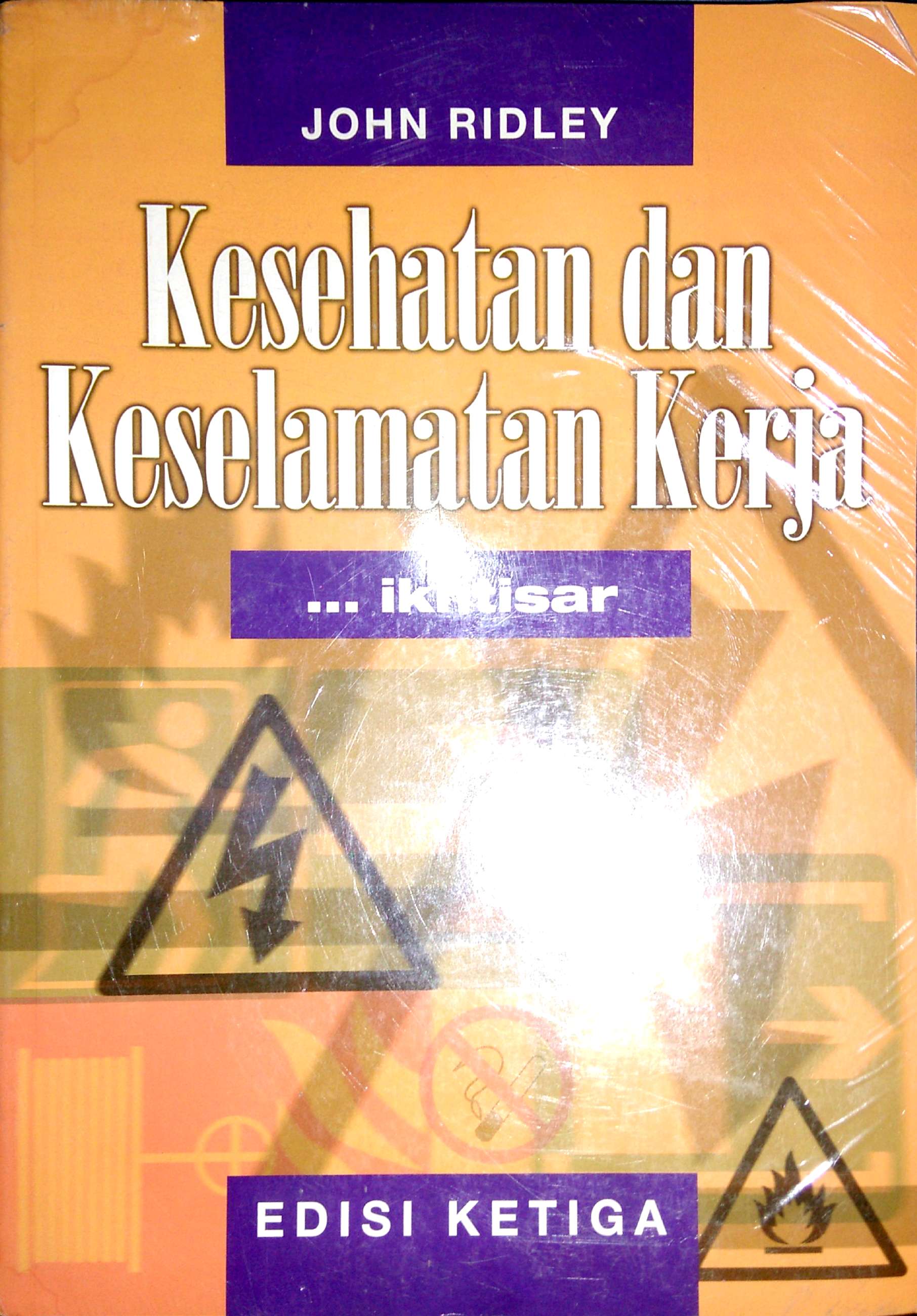 Cover Ikhtisar Kesehatan dan Keselamatan Kerja = Health and Safety in Brief / Ridley, John