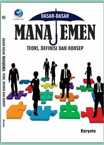 Cover Dasar-Dasar Manajemen :  Teori,Definisi Dan Konsep / Karyoto