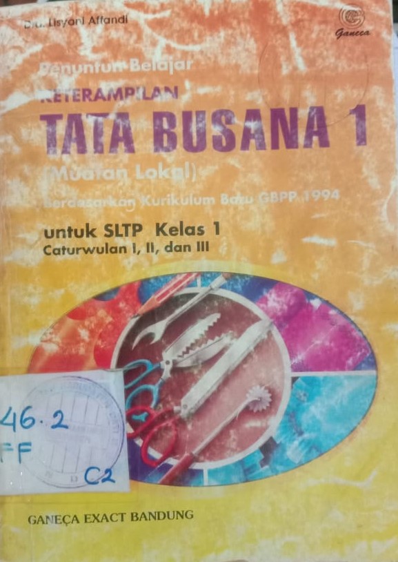 Cover Penuntun Belajar Keterampilan Tata Busana 1 :  Muatan Lokal... / Dra.Lisyani Affandi