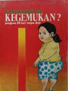 Cover Kegemukan? :  Program 28 hari tanpa diet / Martin Katahn Ph.D.