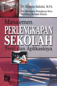 Cover Manajemen Perlengkapan Sekolah :  Teori dan Aplikasinya / Bafadal, Ibrahim