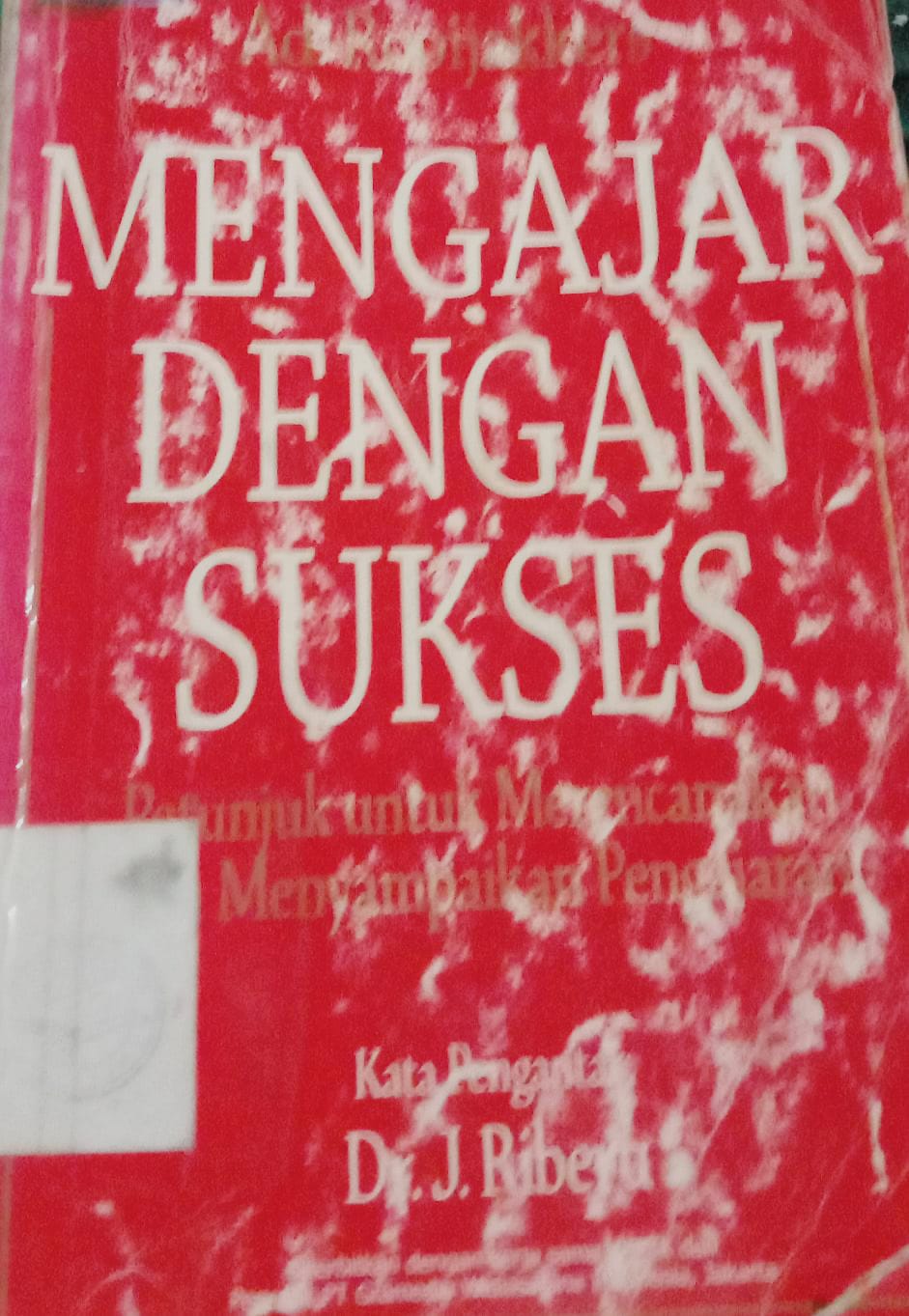 Cover Mengajar Dengan Sukses :  Petunjuk Untuk Merencanakan dan Menyampaikan Pembelajaran / Rooijakkers