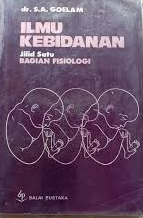 Cover Ilmu Kebidanan : Jilid Satu Bagian Fisiologi :  Goelam