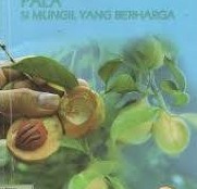 Cover Pala Si Mungil yang Berharga :  Ditanam, Dipelihara dan Dipanen / Cucu Julaeha Ukah